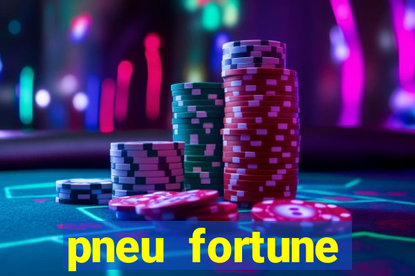 pneu fortune reclame aqui